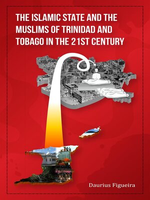cover image of The Islamic State and the Muslims of Trinidad and Tobago in the 21st Century